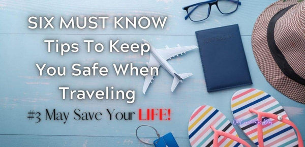 6 Tips For Staying Safe While Traveling Abroad - OurCoordinates