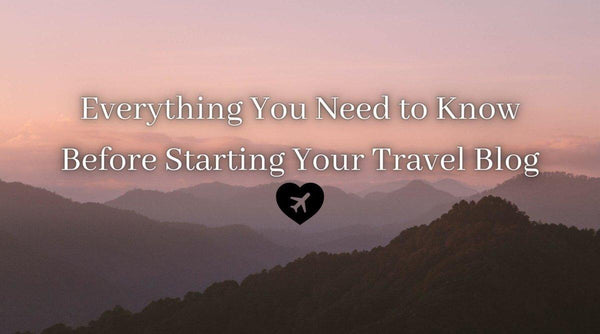 Everything You Need to Start Your Travel Blog - OurCoordinates